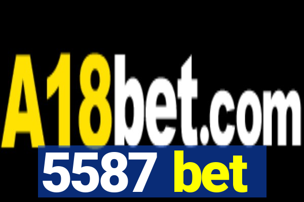 5587 bet